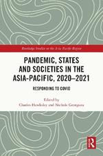 Pandemic, States and Societies in the Asia-Pacific, 2020–2021: Responding to COVID