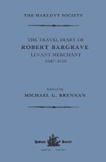 The Travel Diary of Robert Bargrave Levant Merchant (1647-1656)