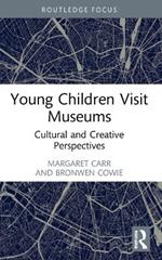 Young Children Visit Museums: Cultural and Creative Perspectives