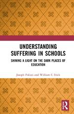 Understanding Suffering in Schools: Shining a Light on the Dark Places of Education