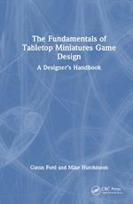 The Fundamentals of Tabletop Miniatures Game Design: A Designer’s Handbook