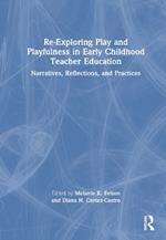 Re-Exploring Play and Playfulness in Early Childhood Teacher Education: Narratives, Reflections, and Practices