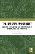 The Imperial Underbelly: Workers, Contractors, and Entrepreneurs in Colonial India and Scandinavia