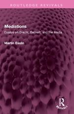 Mediations: Essays on Brecht, Beckett, and the Media