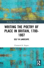 Writing the Poetry of Place in Britain, 1700–1807: Self in Landscape