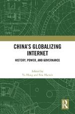 China’s Globalizing Internet: History, Power, and Governance