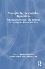 Strategies for Responsible Innovation: Perspectives, Projects, and Tools for Co-creating the Future We Want