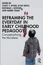 Reframing the Everyday in Early Childhood Pedagogy: Conceptualising the Mundane