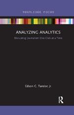 Analyzing Analytics: Disrupting Journalism One Click at a Time