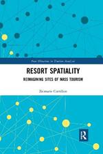 Resort Spatiality: Reimagining Sites of Mass Tourism