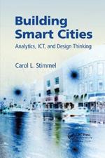 Building Smart Cities: Analytics, ICT, and Design Thinking