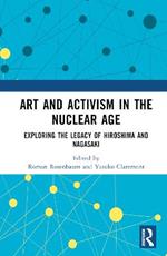 Art and Activism in the Nuclear Age: Exploring the Legacy of Hiroshima and Nagasaki