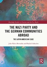 The Nazi Party and the German Communities Abroad: The Latin American Case