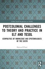 Postcolonial Challenges to Theory and Practice in ELT and TESOL: Geopolitics of Knowledge and Epistemologies of the South