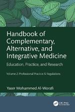 Handbook of Complementary, Alternative, and Integrative Medicine: Education, Practice, and Research Volume 2: Professional Practice & Regulations