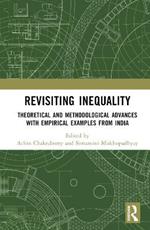 Revisiting Inequality: Theoretical and Methodological Advances with Empirical Examples from India