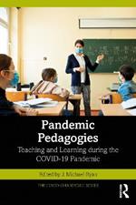 Pandemic Pedagogies: Teaching and Learning during the COVID-19 Pandemic