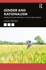 Gender and Nationalism: Perspectives on Partition Fiction and Cinema