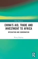 China’s Aid, Trade and Investment to Africa: Interaction and Coordination