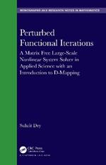 Perturbed Functional Iterations: A Matrix Free Large-Scale Nonlinear System Solver in Applied Science with an Introduction to D-Mapping