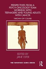 Perspectives from a Psych-Oncology Team Working with Teenagers and Young Adults with Cancer: Thrown Off Course