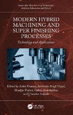 Modern Hybrid Machining and Super Finishing Processes: Technology and Applications