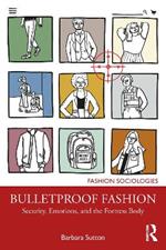 Bulletproof Fashion: Security, Emotions, and the Fortress Body