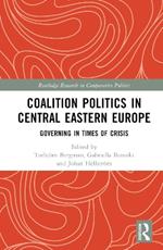 Coalition Politics in Central Eastern Europe: Governing in Times of Crisis