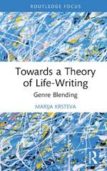 Towards a Theory of Life-Writing: Genre Blending