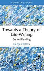 Towards a Theory of Life-Writing: Genre Blending