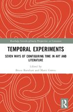 Temporal Experiments: Seven Ways of Configuring Time in Art and Literature