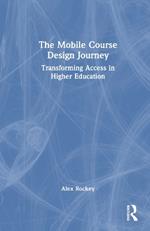 The Mobile Course Design Journey: Transforming Access in Higher Education