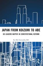 Japan from Koizumi to Abe: Do Leaders Matter in Constitutional Reform