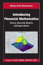 Introducing Financial Mathematics: Theory, Binomial Models, and Applications