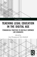 Teaching Legal Education in the Digital Age: Pedagogical Practices to Digitally Empower Law Graduates