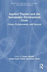 Applied Theatre and the Sustainable Development Goals: Crises, Collaboration, and Beyond