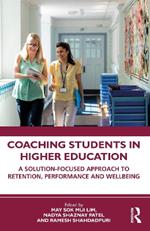 Coaching Students in Higher Education: A Solution-Focused Approach to Retention, Performance and Wellbeing