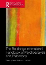 The Routledge International Handbook of Psychoanalysis and Philosophy