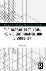 The Warsaw Pact, 1985-1991- Disintegration and Dissolution