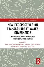 New Perspectives on Transboundary Water Governance: Interdisciplinary Approaches and Global Case Studies