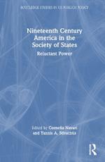 Nineteenth Century America in the Society of States: Reluctant Power