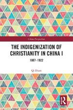 The Indigenization of Christianity in China I: 1807–1922