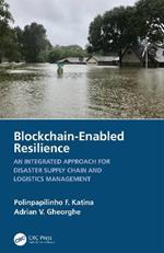 Blockchain-Enabled Resilience: An Integrated Approach for Disaster Supply Chain and Logistics Management