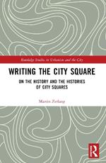 Writing the City Square: On the History and the Histories of City Squares