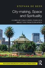 City-making, Space and Spirituality: A Community-Based Urban Praxis with Reflections from South Africa