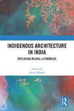 Indigenous Architecture in India: Exploring Plural Lifeworlds