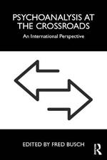 Psychoanalysis at the Crossroads: An International Perspective