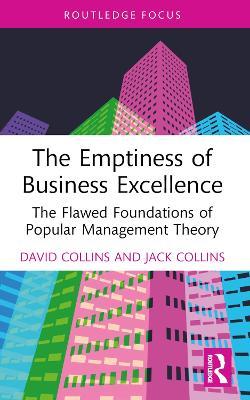 The Emptiness of Business Excellence: The Flawed Foundations of Popular Management Theory - David Collins,Jack Collins - cover