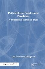 Philosophies, Puzzles and Paradoxes: A Statistician’s Search for Truth