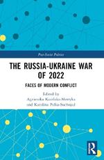 The Russia-Ukraine War of 2022: Faces of Modern Conflict